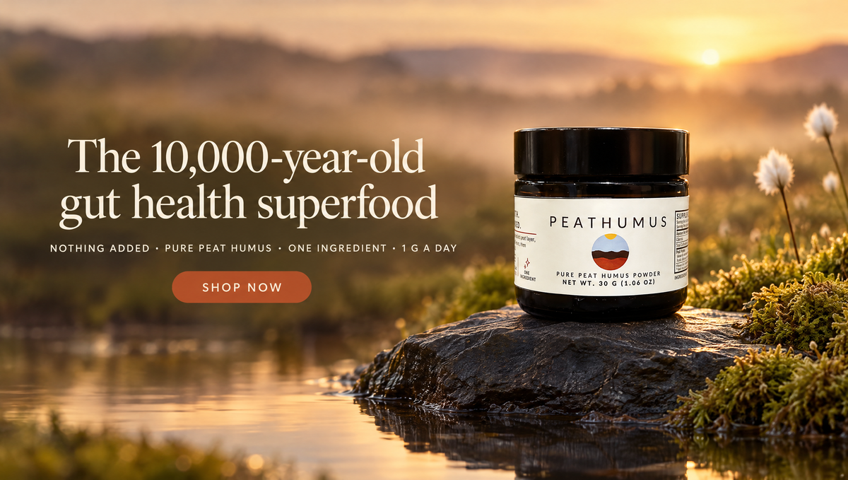 The 10,000-year-old gut health superfood. Nothing added. Pure peat humus. One ingredient. 1 g a day. Shop now
